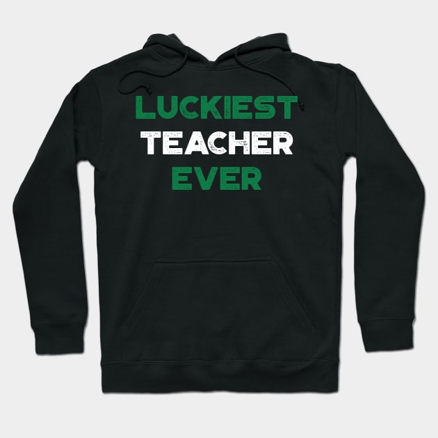 Luckiest Teacher Ever Shamrock St. Patrick's Day Hoodie by truffela